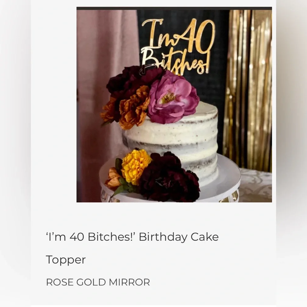 Rose Gold Acrylic “I’m 40 Bitches” Birthday Cake Topper